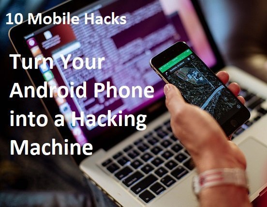 10 Mobile Hacks Turn Your Android Phone into a Hacking Machine 1