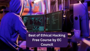 Ethical Hacking Free Course by EC Council with Certificate