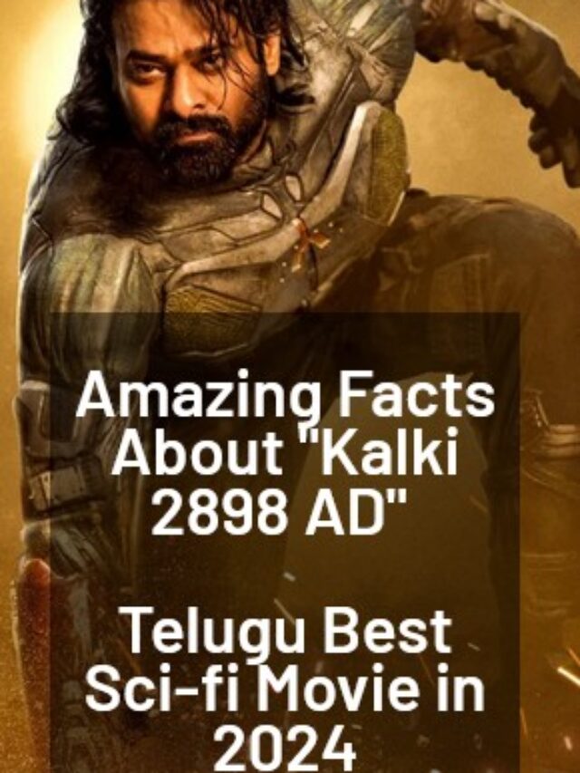 Amazing Facts About “Kalki 2898 AD” Telugu Best Sci-fi Movie in 2024