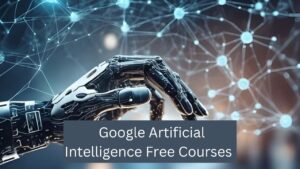 Google Artificial Intelligence Course Online Free with Certificate