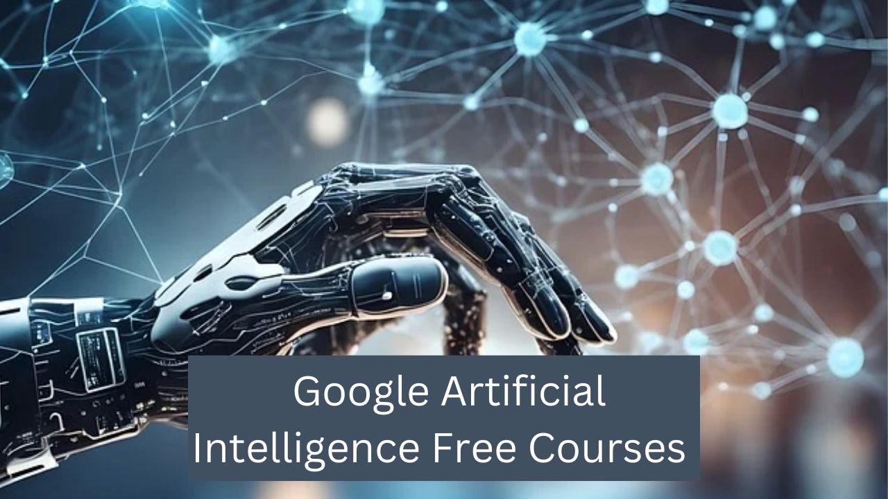 Google Artificial Intelligence Course Online Free with Certificate Google Artificial Intelligence Course Online Free with Certificate