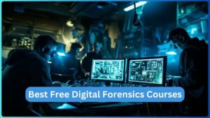 Best Free Digital Forensics Online Courses with Certificates